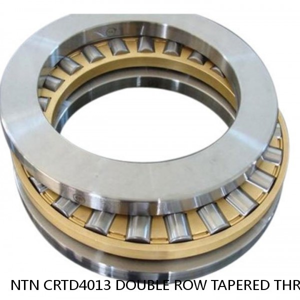 NTN CRTD4013 DOUBLE ROW TAPERED THRUST ROLLER BEARINGS